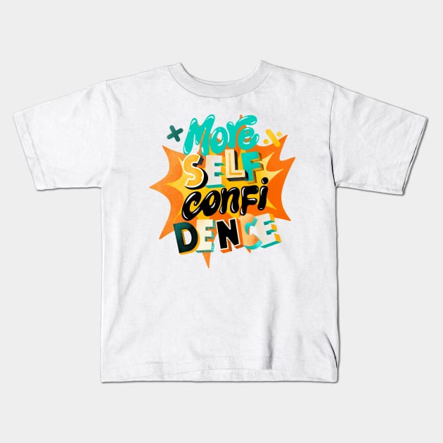 More self confidence Kids T-Shirt by eternalshadeart